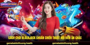 Cách chơi blackjack