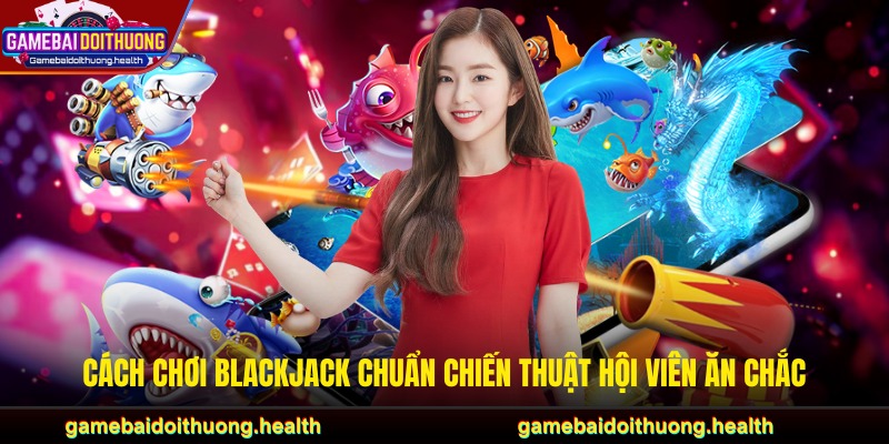 Cách chơi blackjack
