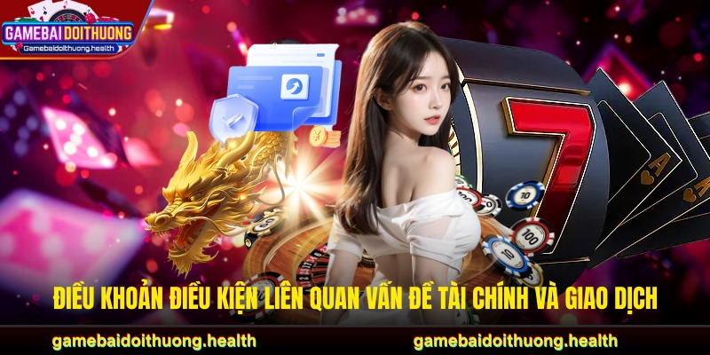 Điều khoản điều kiện liên quan vấn đề tài chính và giao dịch