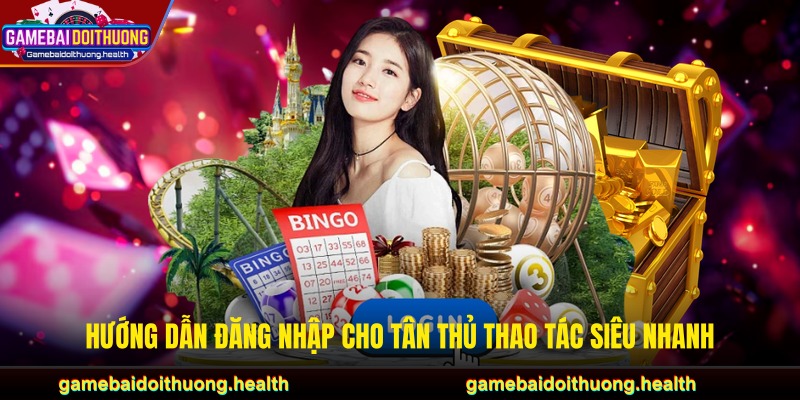 Hướng dẫn đăng nhập cho tân thủ thao tác siêu nhanh