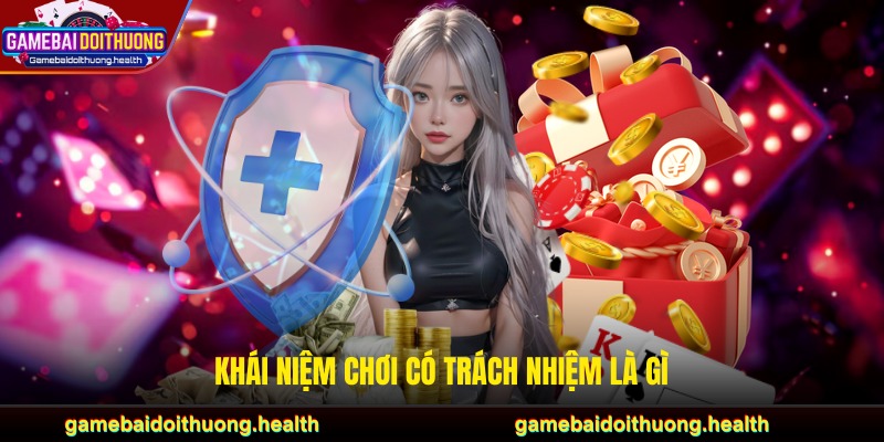 Khái niệm chơi có trách nhiệm là gì