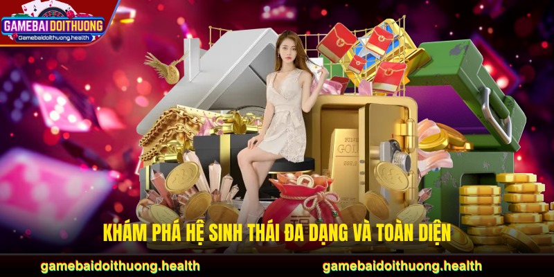 Khám phá hệ sinh thái đa dạng và toàn diện 
