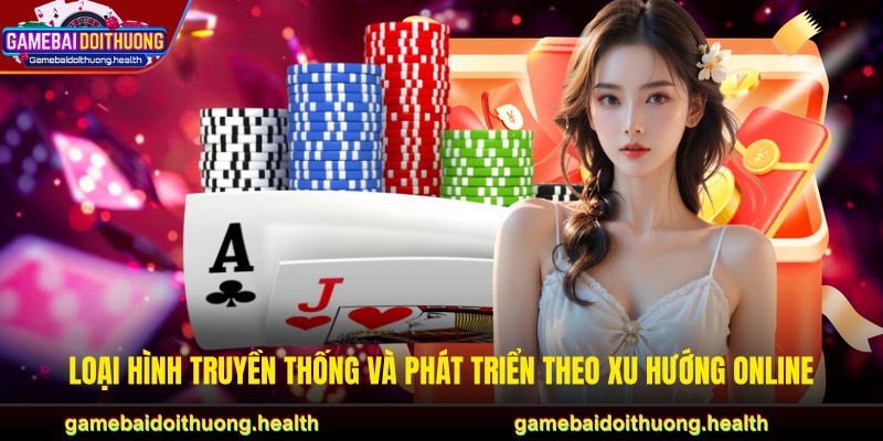 Loại hình truyền thống và phát triển theo xu hướng online