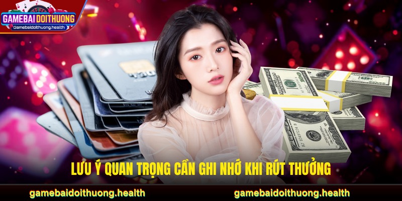 Lưu ý quan trọng cần ghi nhớ khi rút thưởng