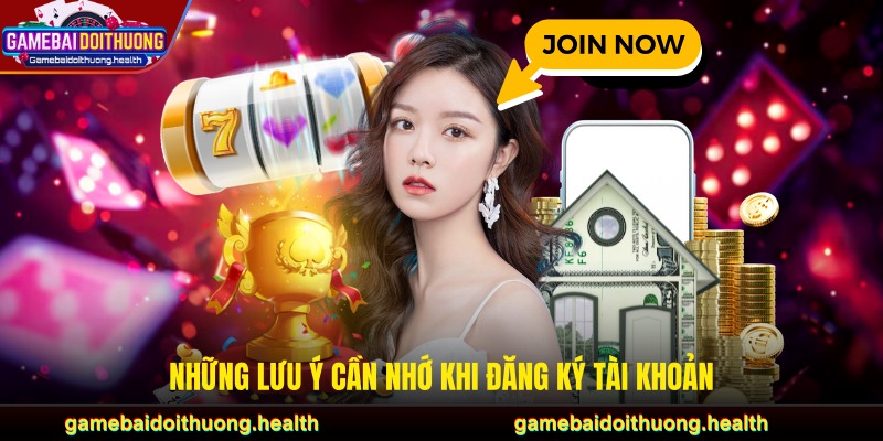 Những lưu ý cần nhớ khi đăng ký tài khoản