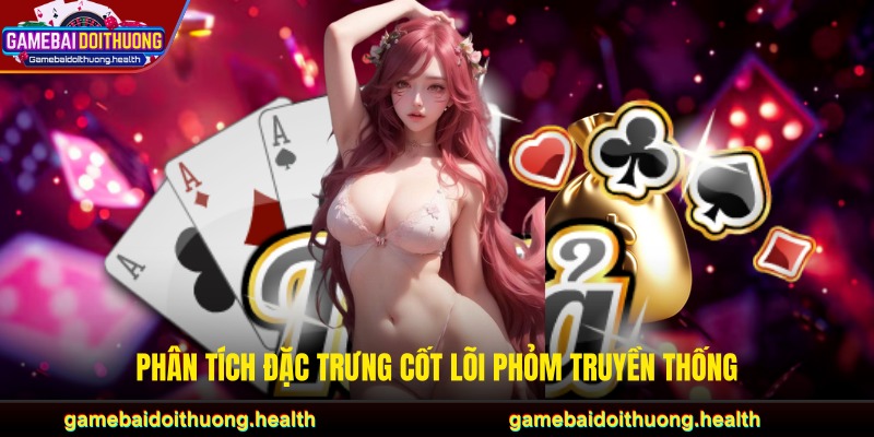 Phân tích đặc trưng cốt lõi phỏm truyền thống