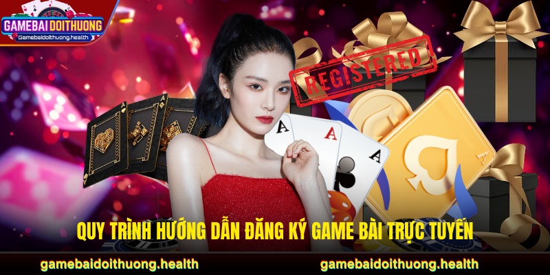 Quy trình hướng dẫn đăng ký game bài trực tuyến